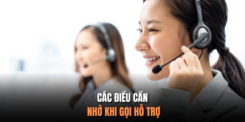 Các điều cần nhớ khi gọi hỗ trợ