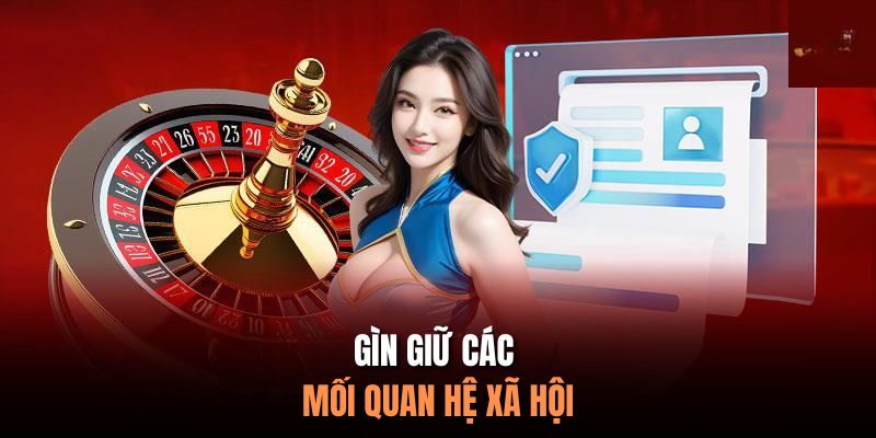 Duy trì các mối quan hệ xã hội