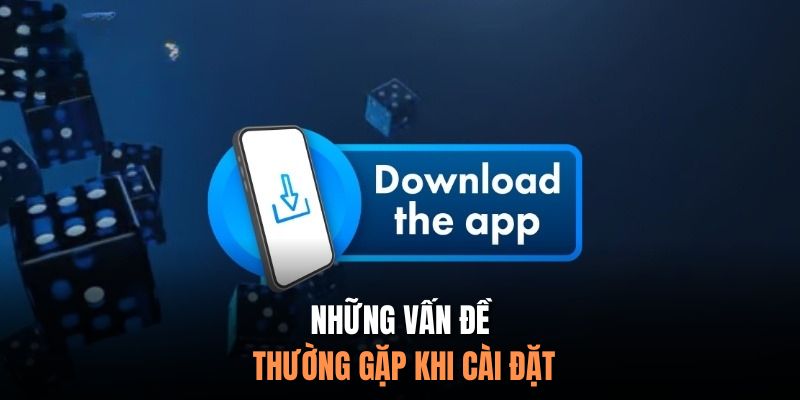 Những vấn đề thường gặp khi cài đặt