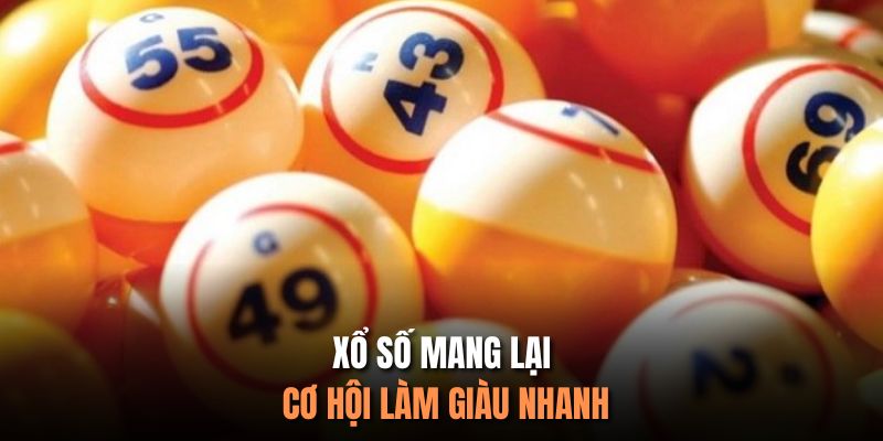 Xổ số mang lại cơ hội làm giàu nhanh